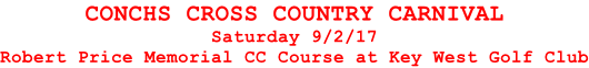 CONCHS CROSS COUNTRY CARNIVAL Saturday 9/2/17 Robert Price Memorial CC Course at Key West Golf Club